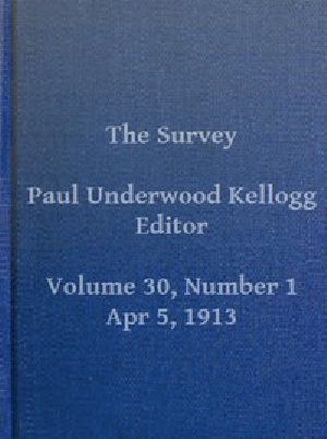 [Gutenberg 43625] • The Survey, Volume XXX, Number 1, April 5, 1913